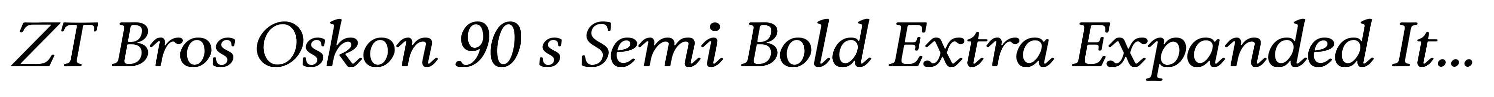 ZT Bros Oskon 90 s Semi Bold Extra Expanded Italic